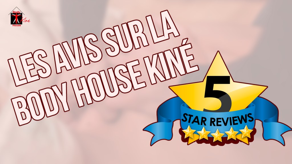 Avis des patients de la clinique de kinésithérapie manuelle | Body House Kiné | Kiné Montreuil